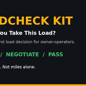 May include: A black informational graphic titled LOADCHECK KIT in yellow text. It features the white text Should You Take This Load? and The 60-second load decision for owner-operators. Green text reads TAKE IT / NEGOTIATE / PASS with Miles + time. Not miles alone.