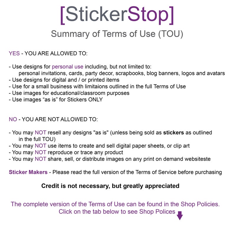 Peut inclure: Un document de texte violet et blanc d&eacute;crivant les conditions d'utilisation de StickerStop. Le document indique ce qui est autoris&eacute; et ce qui n'est pas autoris&eacute; lors de l'utilisation de designs de StickerStop. Le document indique &eacute;galement que le cr&eacute;dit n'est pas n&eacute;cessaire mais grandement appr&eacute;ci&eacute;.