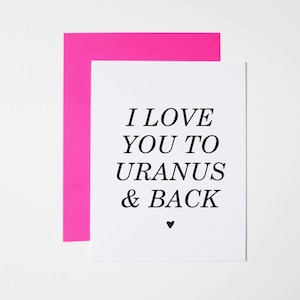 Funny Valentine Card- Dark Humor- I Love You To Uranus and Back