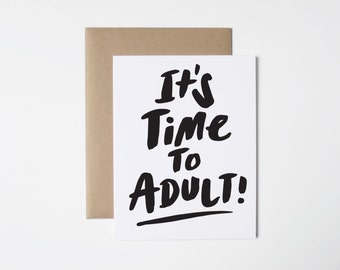 Funny Graduation Card- It's Time To Adult