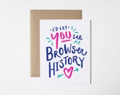 Funny Valentine Card- I'd Let You See My Browser History