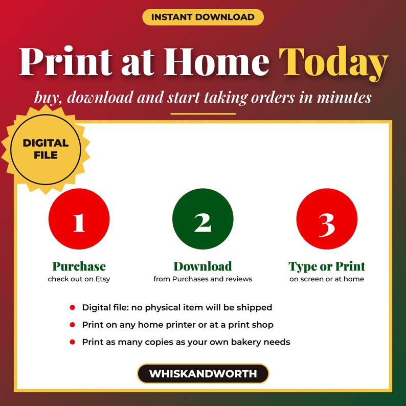 May include: A digital file instruction graphic with a red and green gradient background. Text reads: Print at Home Today, buy, download and start taking orders in minutes. Includes steps 1, 2, and 3, and the brand name WHISKANDWORTH.