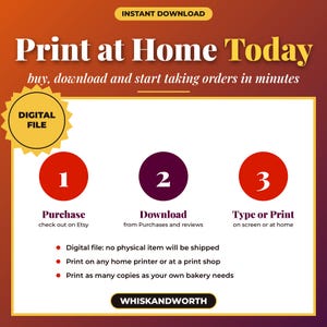 May include: A digital file instruction graphic with a gradient background. Text reads: Print at Home Today, buy, download and start taking orders in minutes. Includes steps 1, 2, 3 for purchase, download, and type or print. Features the brand name WHISKANDWORTH.