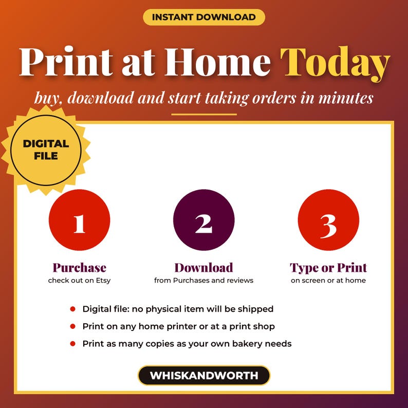 May include: A digital file instruction graphic with a gradient background. Text reads: Print at Home Today, buy, download and start taking orders in minutes. Includes steps 1, 2, 3 for purchase, download, and type or print. Features the brand name WHISKANDWORTH.