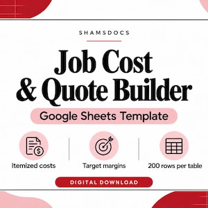 May include: A digital Google Sheets template titled Job Cost & Quote Builder by SHAMSDOCS. The white rectangular graphic features black text, pink accents, and three circular icons representing itemized costs, target margins, and 200 rows per table.