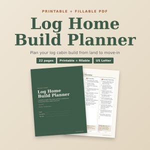 May include: A printable and fillable PDF Log Home Build Planner with 22 pages in US Letter size. The cover is dark green with white text, and the interior page shows a detailed checklist for financing and package selection for a log cabin.