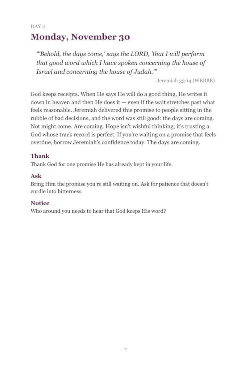 May include: A printed page titled Day 2, Monday, November 30, featuring the Bible verse Jeremiah 33:14. The text includes a devotional reflection on God keeping promises, followed by sections labeled Thank, Ask, and Notice with prompts.