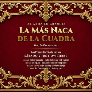 May include: A rectangular invitation card with a deep red center and ornate gold filigree border. The corners feature black and white wavy stripes. Text reads: ¡SE ARMA EN GRANDE! LA MÁS NACA DE LA CUADRA, Si no brillas, no entras, SÁBADO 21 DE NOVIEMBRE.