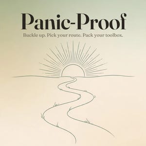 May include: A 21-day workbook titled Panic-Proof by Sarah Kim, LCSW. The cover features a gradient background transitioning from light green to cream, with a line art illustration of a sun rising over a winding path and the text: Buckle up. Pick your route. Pack your toolbox.