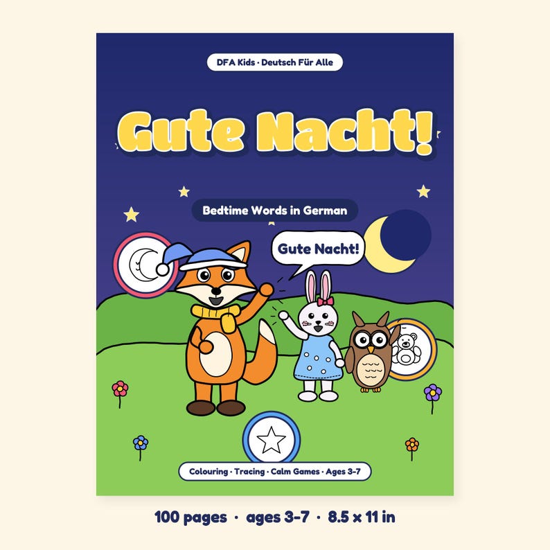 May include: A children's activity book titled Gute Nacht! Bedtime Words in German, featuring a cartoon fox, rabbit, and owl on a green field under a night sky. The cover includes the text DFA Kids, 100 pages, ages 3-7, and 8.5 x 11 in.