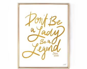Stevie Nicks Quote - Don't be a Lady, Be a Legend (Gold Palette) - Art Print