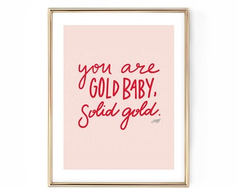 You are Gold Baby, Solid Gold - Pink Art Print - Hand-drawn Lettering