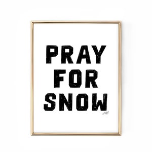 PRAY FOR SNOW - Art Print