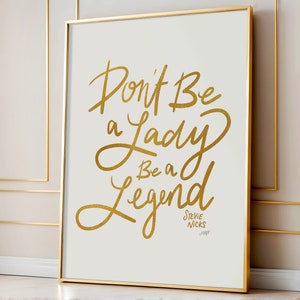 Stevie Nicks Quote Don't be a Lady, Be a Legend Gold Palette Art Print image 2