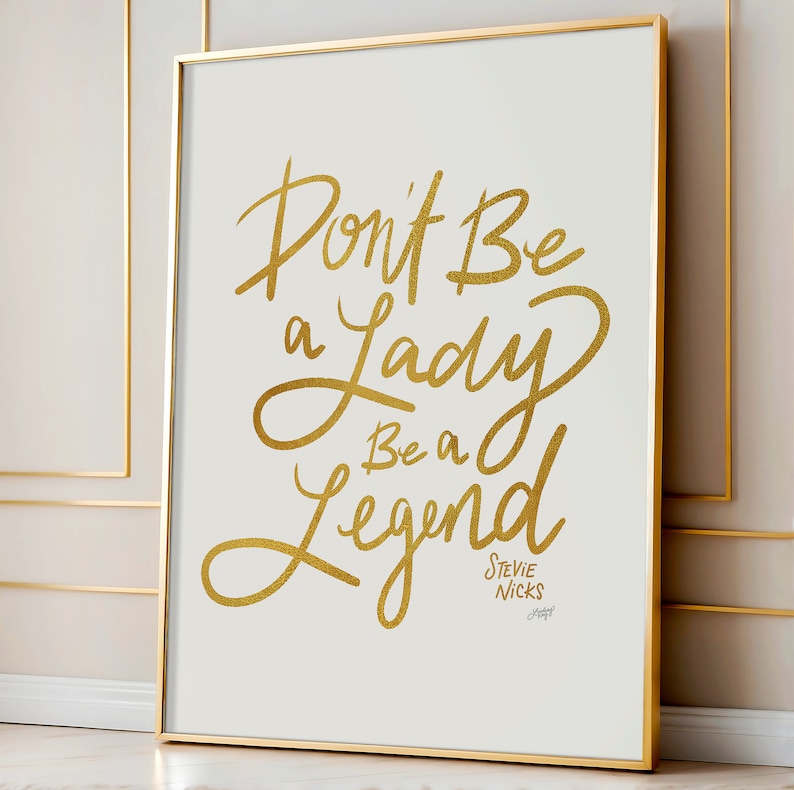 Stevie Nicks Quote Don't be a Lady, Be a Legend Gold Palette Art Print image 2