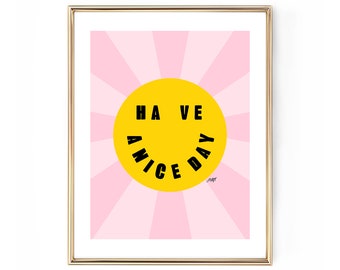 Have A Nice Day Art Print, Happy Inspirational Quote Wall Art, Dorm Room Poster