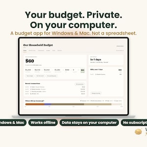 May include: A computer screen displaying the Our Household Budget app interface with financial data, charts, and transaction lists. Text above reads: Your budget. Private. On your computer. A budget app for Windows & Mac. Not a spreadsheet.
