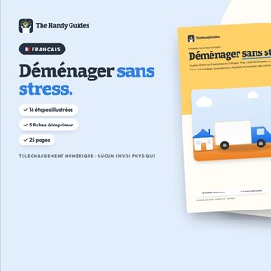 May include: A digital guide titled Déménager sans stress by The Handy Guides. The document features 16 illustrated steps, 5 printable sheets, and 25 pages. The cover displays a graphic of a house and a moving truck on a yellow background.