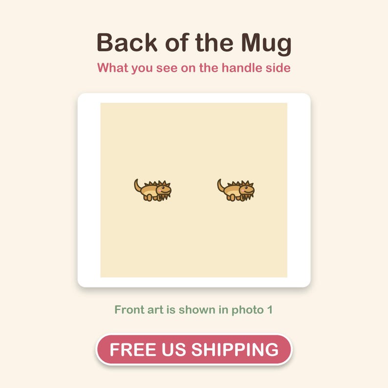 May include: A light cream-colored mug surface featuring two small, brown, cartoon-style lizard illustrations with spiky backs. The text reads Back of the Mug, What you see on the handle side, and Front art is shown in photo 1.