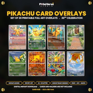 May include: A set of 30 printable Pikachu card overlays for a 30th celebration, featuring various full art designs. The digital download includes card sizes of 63.5 x 88.9 mm. The text reads PokeVerse Studio, Pikachu Card Overlays, Set of 30 Printable Full Art Overlays, 30th Celebration, Instant Access, 300 DPI Art, A4 + US Letter, Circuit Ready Designs, Print, Cut, Sleeve, Digital Instant Download, Cards and Holders are not included.