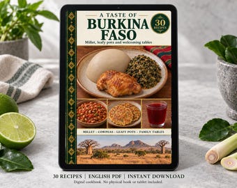 May include: A digital cookbook titled A Taste of Burkina Faso featuring 30 recipes. The cover displays a plate with a mound of millet, cooked greens, and chicken, alongside smaller images of bean stew, flatbreads, and a red drink.
