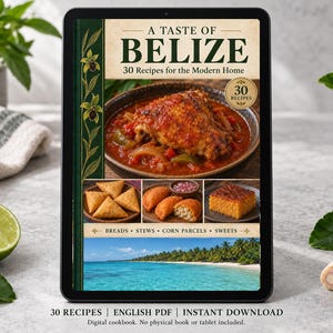 May include: A digital cookbook titled A Taste of Belize: 30 Recipes for the Modern Home. The cover features a bowl of stewed chicken, fried snacks, and a tropical beach scene. Text includes Breads, Stews, Corn Parcels, and Sweets.