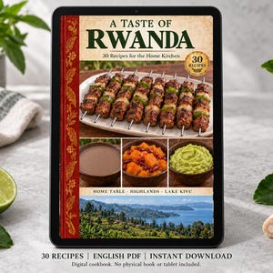 May include: A digital cookbook titled A Taste of Rwanda featuring 30 recipes for the home kitchen. The cover displays skewers of meat and vegetables, three bowls of food, and a landscape view of Lake Kivu with the text Home Table Highlands Lake Kivu.