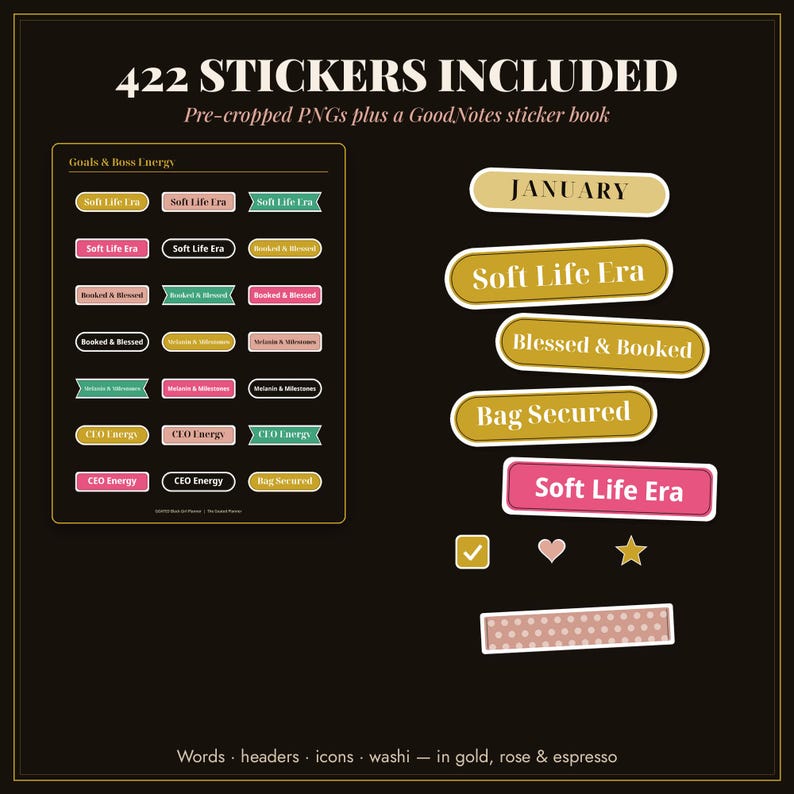May include: A digital sticker set featuring 422 elements including pre-cropped PNGs and a GoodNotes sticker book. The collection displays text headers like January, Soft Life Era, Blessed & Booked, Bag Secured, and CEO Energy in gold, rose, and espresso colors.