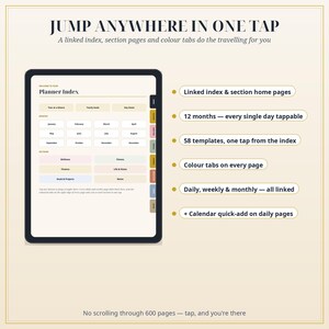 May include: A digital planner displayed on a tablet screen featuring a Planner Index with clickable buttons for months and sections. The interface includes colour-coded side tabs, a linked index, 12 months of daily pages, 58 templates, and a calendar quick-add feature. Text reads: JUMP ANYWHERE IN ONE TAP, A linked index, section pages and colour tabs do the travelling for you, and No scrolling through 600 pages &mdash; tap, and you're there.