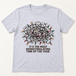 Most Overstimulating Time Christmas shirt — flat lay