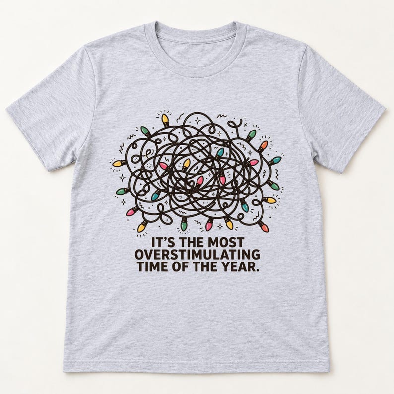Most Overstimulating Time Christmas shirt — flat lay