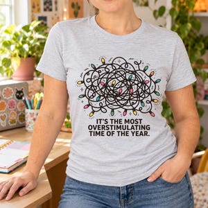 Most Overstimulating Time Christmas shirt — lifestyle photo