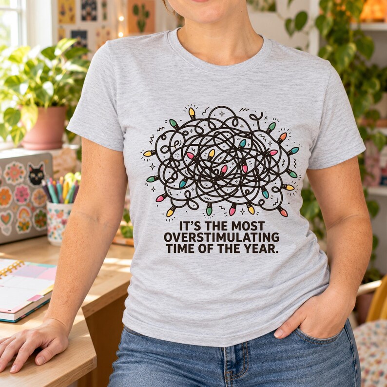Most Overstimulating Time Christmas shirt — lifestyle photo