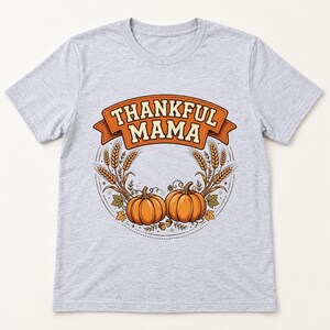 Thankful Mama Thanksgiving shirt — flat lay