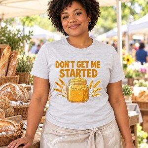 Don't Get Me Started shirt — lifestyle photo