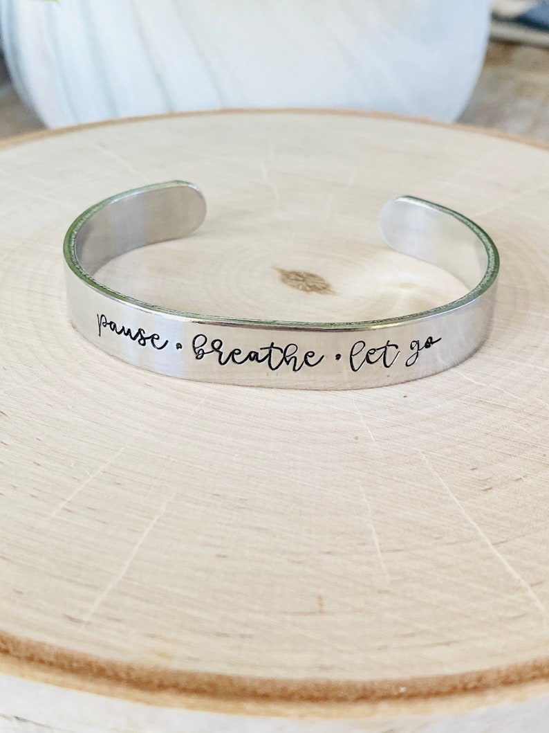 Pause / Breathe / Let Go Metal Stamped Cuff Bracelet Inspirational Bracelet Cuff image 2