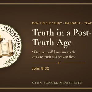 Könnte beinhalten: Ein braunes rechteckiges Dokument mit dem Titel Truth in a Post-Truth Age und dem Untertitel Men's Bible Study - Handout + Teacher Notes. Es enthält ein kreisförmiges Logo mit einem offenen Buch und einer Öllampe, das Zitat John 8:32 und Open Scroll Ministries.