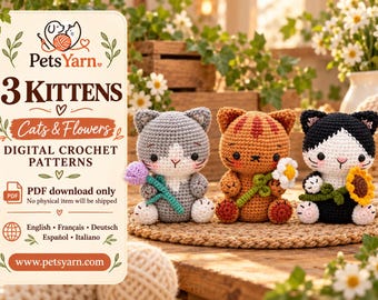 May include: A digital crochet pattern for three kittens, featuring a gray, an orange tabby, and a black and white cat, each holding a flower. The text reads PetsYarn, 3 KITTENS, Cats & Flowers, DIGITAL CROCHET PATTERNS, PDF download only.