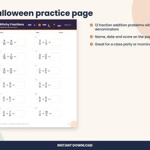 May include: A white Halloween practice page titled Witchy Fractions with 12 addition problems featuring like denominators. The header includes small icons of bats, a pumpkin, and a crescent moon. Fields for name, date, and score are provided.