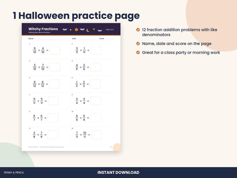 May include: A white Halloween practice page titled Witchy Fractions with 12 addition problems featuring like denominators. The header includes small icons of bats, a pumpkin, and a crescent moon. Fields for name, date, and score are provided.