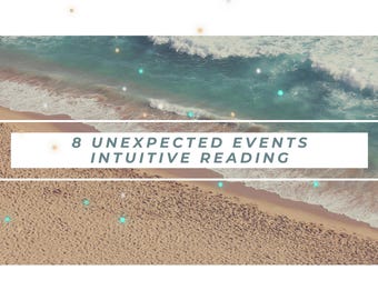 8 Unexpected Life Events - Intuitive Reading
