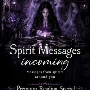 May include: A dark-themed graphic featuring a person writing in a book by candlelight, surrounded by translucent spectral figures. The text reads: Spirit Messages incoming, Messages from spirits around you, Premium Reading Special, in white font.