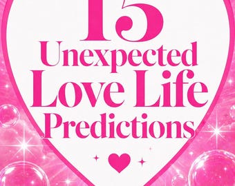 15 Unexpected Love Life Predictions ~ Reading Special! (Same Day Reading)