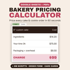 May include: A digital bakery pricing calculator template for Google Sheets and PDFs. The interface displays a table for an 8" custom cake with line items for ingredients, time, and packaging, totaling a final charge of $99.