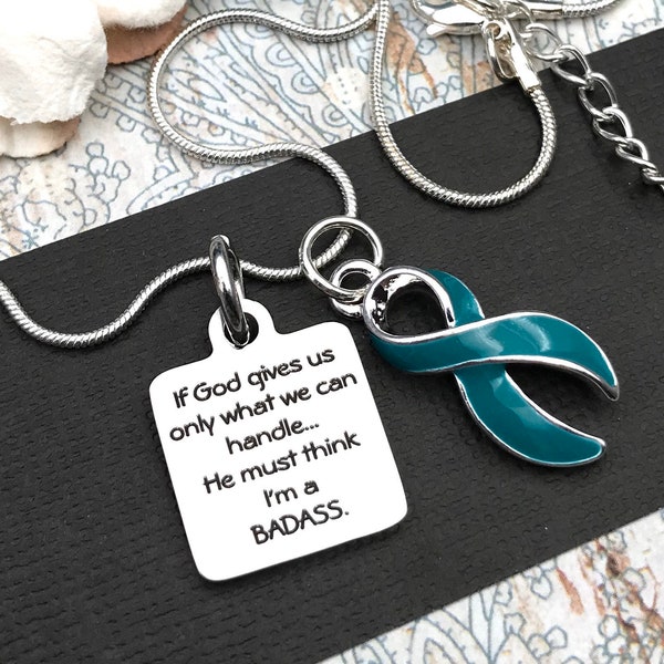 If God Gives us Only What We Can Handle / I'm Badass Necklace - Teal Ribbon - Ovarian Cancer Survivor, Trigeminal Neuralgia, PCOS, PKD Gift