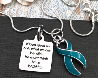 Pick Your Ribbon Color / If God Gives Us Only What We an Handle ... He Must Think I'm a Badass - Awareness Survivor Gift