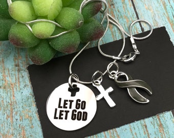 Brain Cancer Awareness Necklace - Gray Grey Ribbon - Let Go Let God / Brain Tumor Surgery / Diabetes Awareness