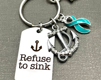 Teal Ribbon Refuse to Sink Keychain / Warrior - Ovarian Cancer, Myasthenia Gravis, PKD, PCOS, PTSD, Trigeminal Neuralgia Awareness Survivor