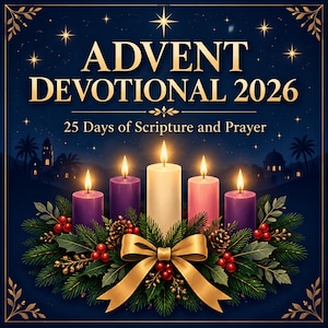 May include: A dark blue graphic featuring the text ADVENT DEVOTIONAL 2026 and 25 Days of Scripture and Prayer. Five lit candles, three purple, one pink, and one white, are arranged in a row atop a wreath of pine branches, red berries, and a gold bow.