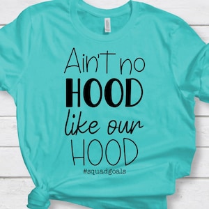 Ain&#39;t no hood like our hood #squadgoals shirt SVG and PNG Files